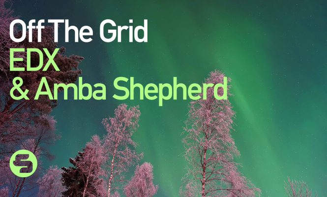 EDX & AMBA SHEPHERD DROPS NEW SINGLE ‘OFF THE GRID’