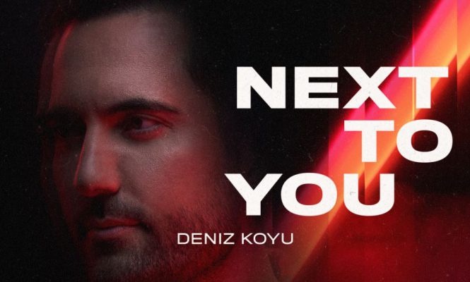 Deniz Koyu, Melodic Summertime Anthems 2부작 시리즈 중 첫 번째 싱글 ‘Next To You’ 공개!